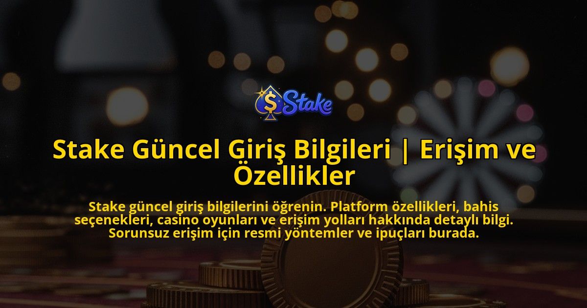 Stake-Guncel-Giris-Bilgileri-Erisim-ve-Ozellikler-overlay-1771773333.jpg