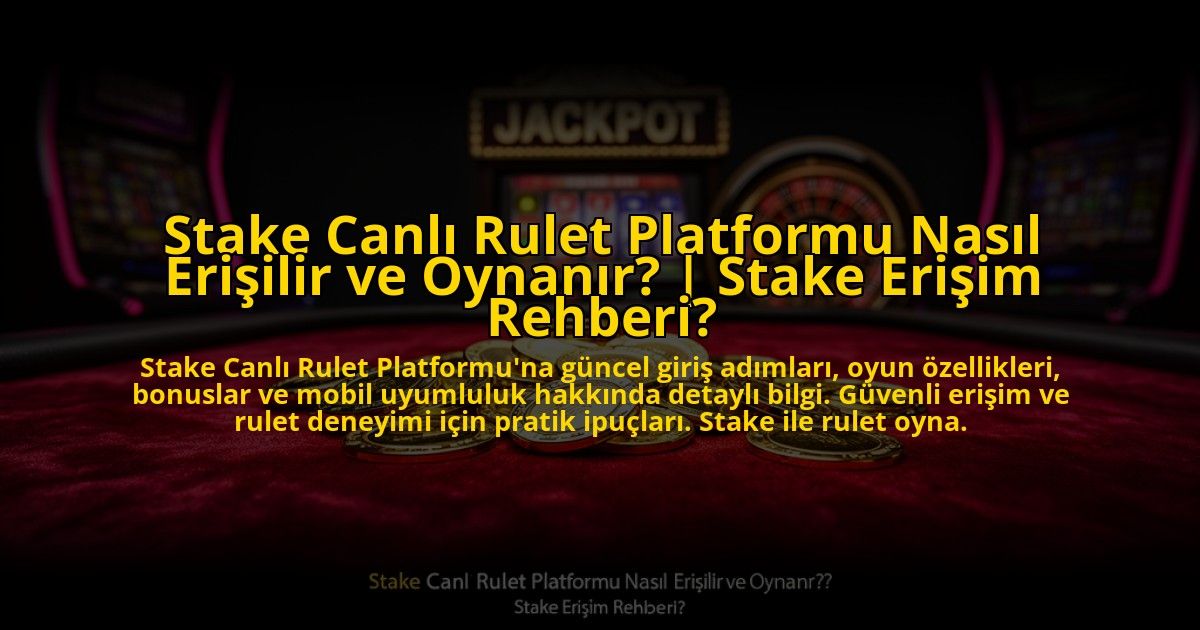 Stake-Canli-Rulet-Platformu-Nasil-Erisilir-ve-Oynanir-Stake-Erisim-Rehberi-overlay-1773703967.jpg
