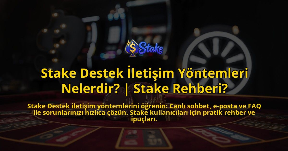 Stake-Destek-Iletisim-Yontemleri-Nelerdir-Stake-Rehberi-overlay-1769382086.jpg