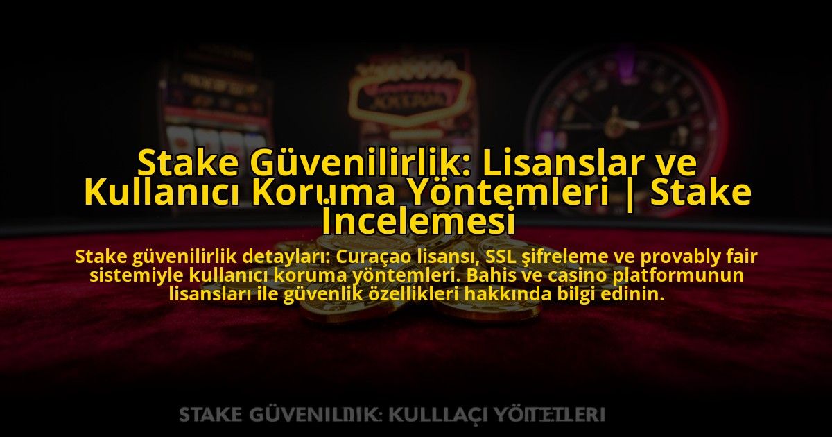 Stake-Guvenilirlik-Lisanslar-ve-Kullanici-Koruma-Yontemleri-Stake-Incelemesi-overlay-1772815822.jpg