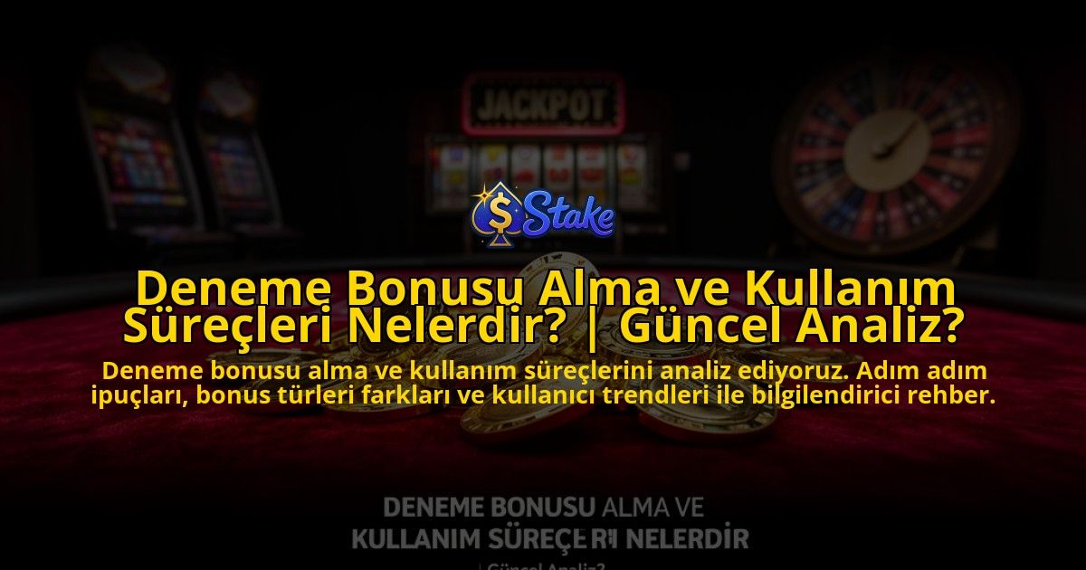 Deneme-Bonusu-Alma-ve-Kullanim-Surecleri-Nelerdir-Guncel-Analiz-overlay-1776700875.jpg