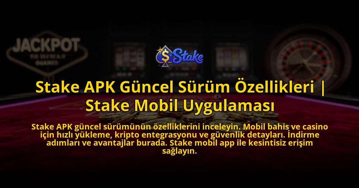 Stake-APK-Guncel-Surum-Ozellikleri-Stake-Mobil-Uygulamasi-overlay-1776633193.jpg