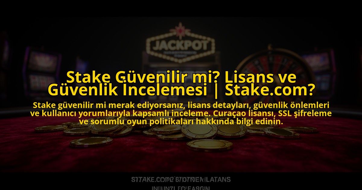 Stake-Guvenilir-mi-Lisans-ve-Guvenlik-Incelemesi-Stakecom-overlay-1776006899.jpg